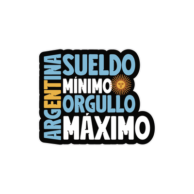 Pegatina "Argentina Sueldo Mínimo, Orgullo Máximo"