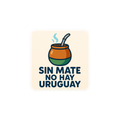 Pegatina "Sin Mate No Hay Uruguay"